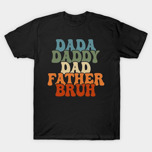 Dada Daddy Dad Father Bruh Fathers Day T-Shirt by Teeium